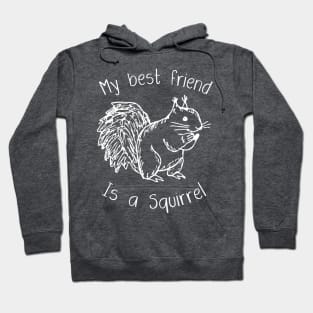 My Best friend is a squirrel T-shirt Hoodie